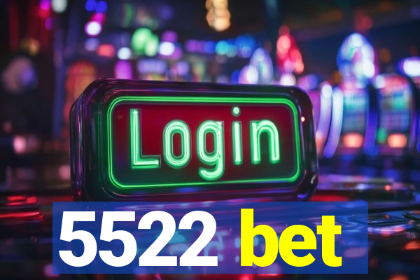 5522 bet